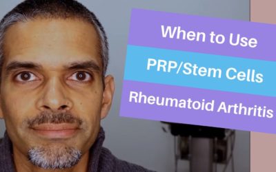 Rheumatoid arthritis treatment- when to use PRP and Stem cells.