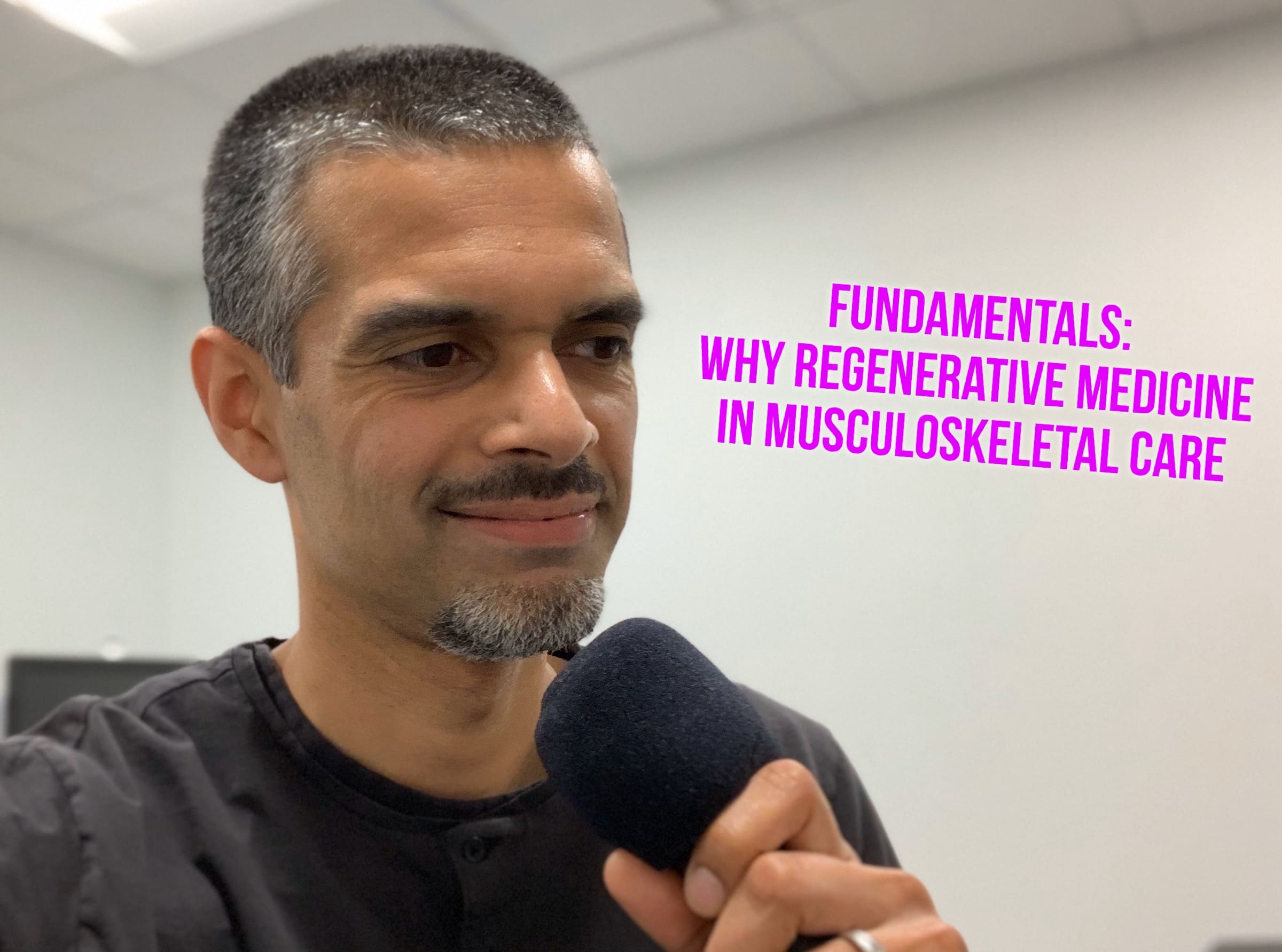 Fundamentals- Why Regenerative Medicine for Musculoskeletal care