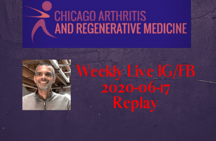 Chicago Arthritis and Regenerative Medicine Weekly Live- 20200617 Replay
