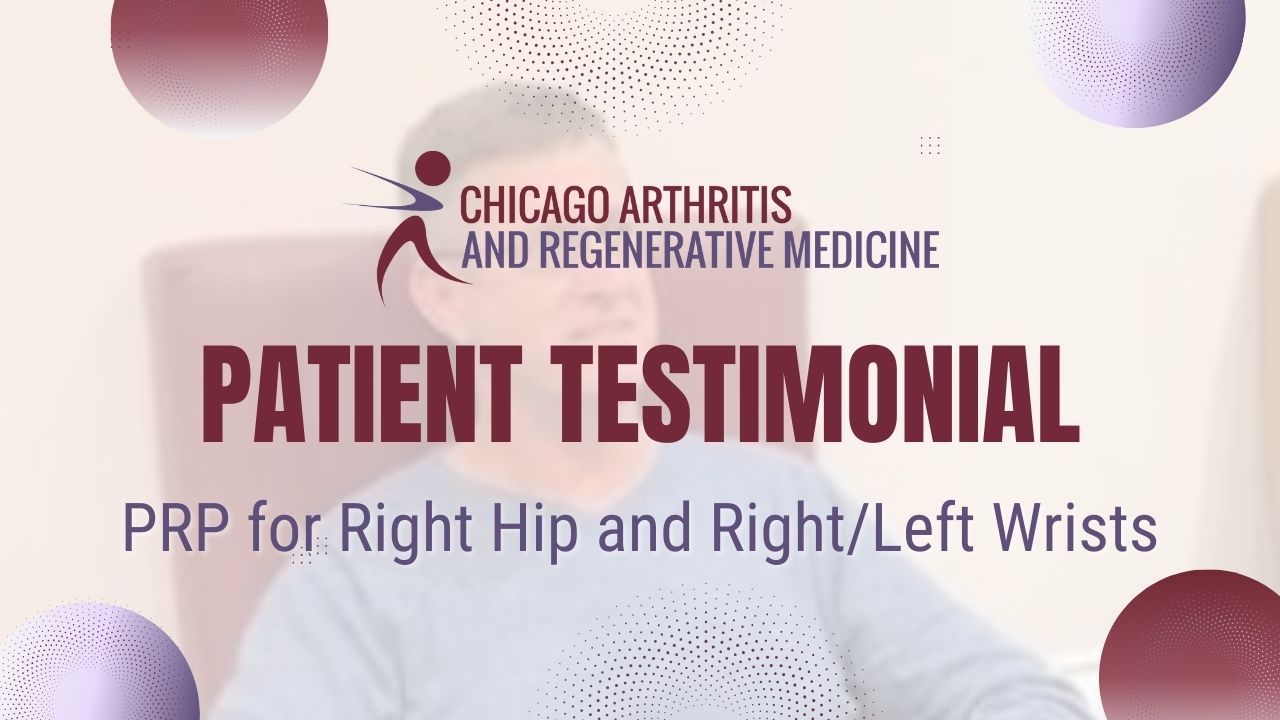 James’ PRP for Right Hip and Right/Left Wrists | Chicago Arthritis Testimonial