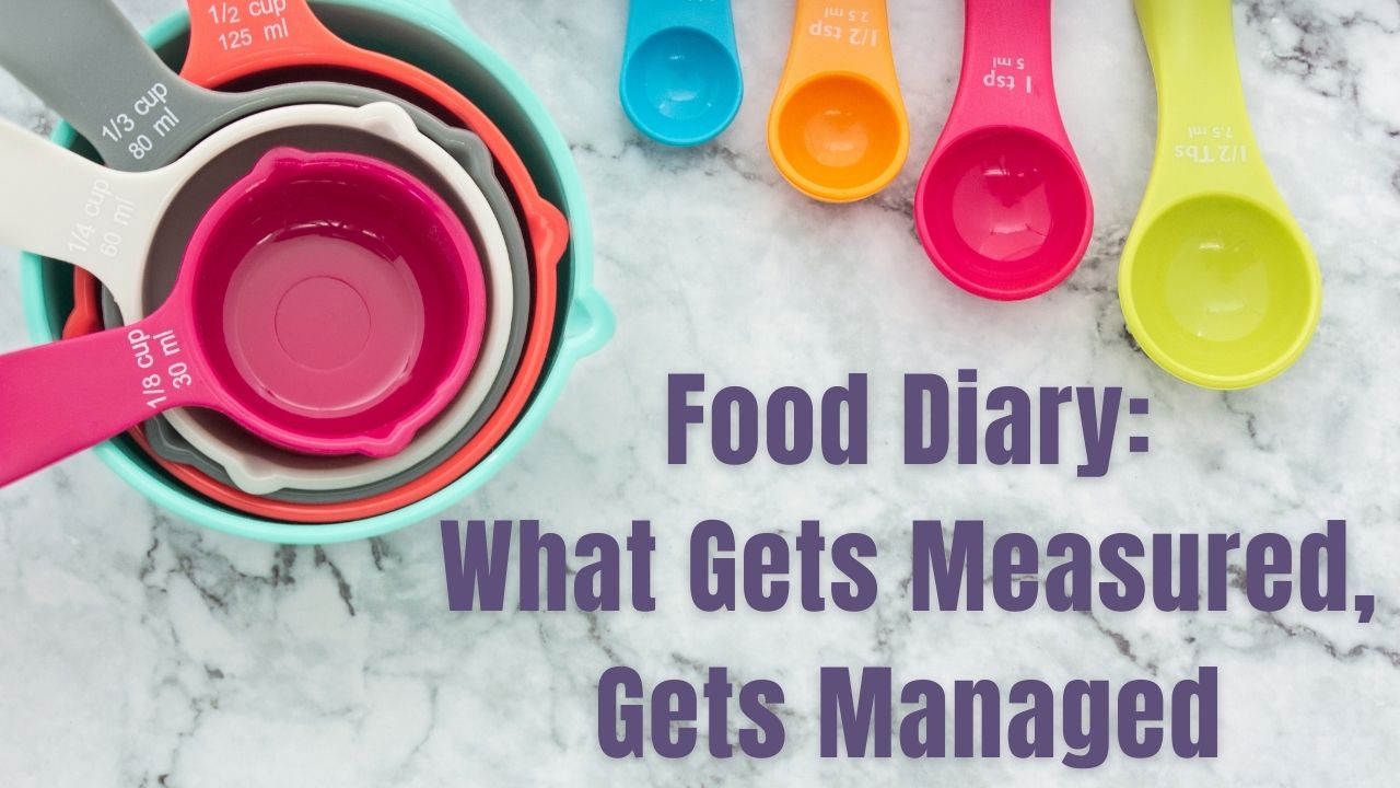 Food Diary: What Gets Measured, Gets Managed