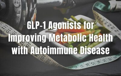 GLP-1 Agonists for Improving Metabolic Health with Autoimmune Disease