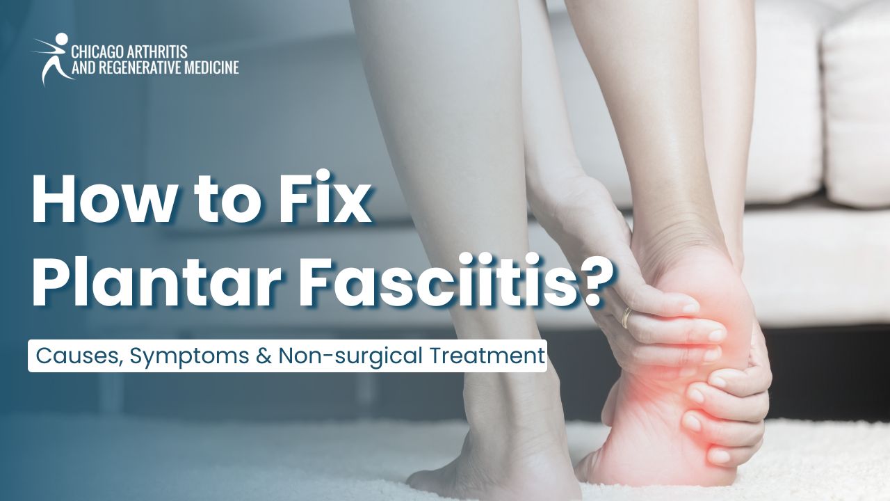 How to Fix Plantar Fasciitis? Causes, Symptoms & Non-surgical Treatment
